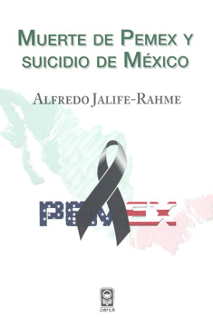 MUERTE DE PEMEX Y SUICIDIO DE MEXICO