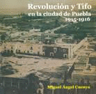 REVOLUCION Y TIFO EN LA CIUDAD DE PUEBLA 1915 1916