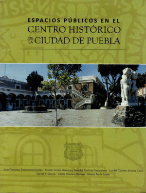 ESPACIOS PUBLICOS EN EL CENTRO HISTORICO DE LA CIUDAD DE PUEBLA