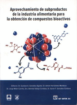APROVECHAMIENTO DE SUBPRODUCTOS DE LA INDUSTRIA PARA LA OBTENCION DE COMPUESTOS BIOACTIVOS