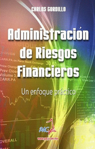 ADMINISTRACION DE RIESGOS FINANCIEROS UN ENFOQUE PRACTICO