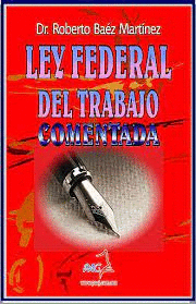 LEY FEDERAL DEL TRABAJO COMENTADA