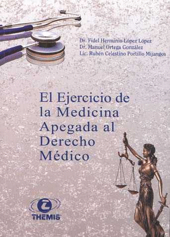 EL EJERCICIO DE LA MEDICINA APEGADA AL DERECHO MEDICO