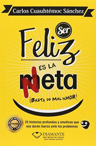 SER FELIZ ES LA META BASTA DE MAL HUMOR