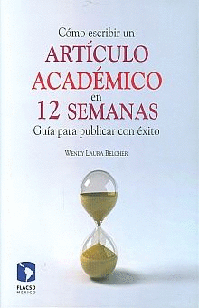 COMO ESCRIBIR UN ARTICULO ACADEMICO EN 12 SEMANAS