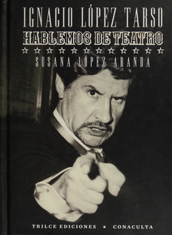 IGNACIO L�PEZ TARSO HABLEMOS DE TEATRO