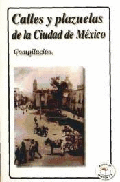 CALLES Y PLAZUELAS DE LA CIUDAD DE MEXICO