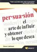PERSUASION EL ARTE DE INFLUIR Y OBTENER LO QUE DESEA