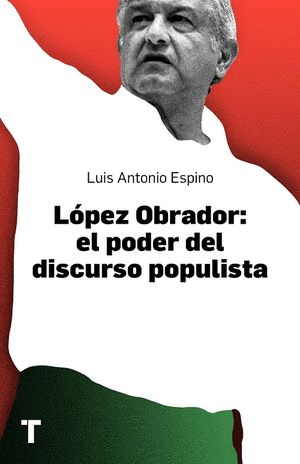 LOPEZ OBRADOR EL PODER DEL DISCURSO POPULISTA