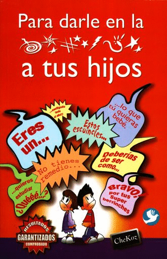 PARA DARLE EN LA A TUS HIJOS