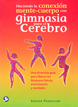 HACIENDO LA CONEXION MENTE CUERPO CON GIMNASIA PARA EL CEREBRO