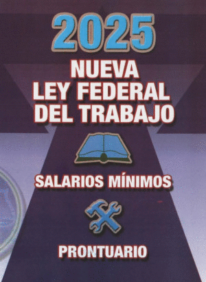 NUEVA LEY FEDERAL DEL TRABAJO 2025