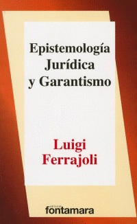 EPISTEMOLOGIA JURIDICA Y GARANTISMO