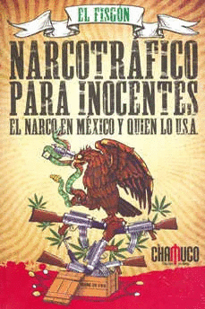 NARCOTRAFICO PARA INOCENTES EL NARCO EN MEXICO Y QUIEN LO U.S.A