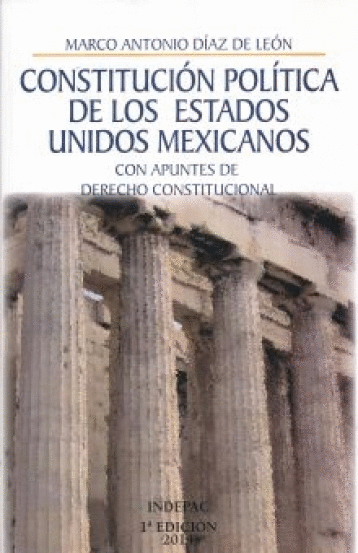 CONSTITUCION POLITICA DE LOS ESTADOS UNIDOS MEXICANOS CON APUNTES DE DERECHO CONSTITUCIONAL