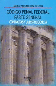 CODIGO PENAL FEDERAL PARTE GENERAL CON NOTAS Y JURISPRUDENCIA
