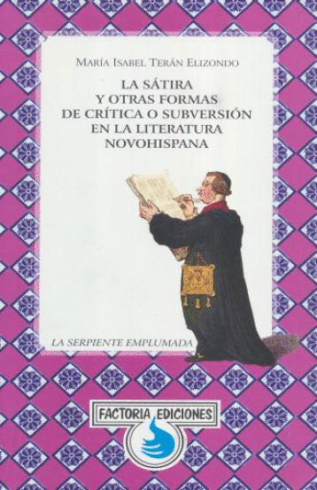 SATIRA Y OTRAS FORMAS DE CRITICA O SUBVERSION EN LA LITERATURA NOVOHISPANA