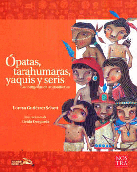OPATAS TARAHUMARAS YAQUIS Y SERIS     PARA NIOS