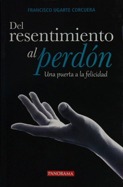 DEL RESENTIMIENTO AL PERDON