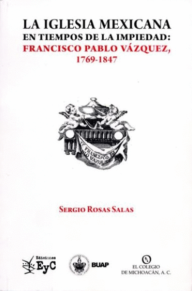 IGLESIA MEXICANA EN TIEMPOS DE LA IMPIEDAD FRANCISCO PABLO VAZQUEZ