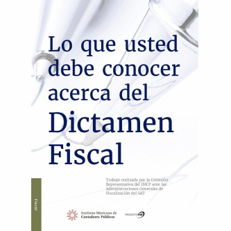 QUE USTED DEBE CONOCER ACERCA DEL DICTAMEN FISCAL LO