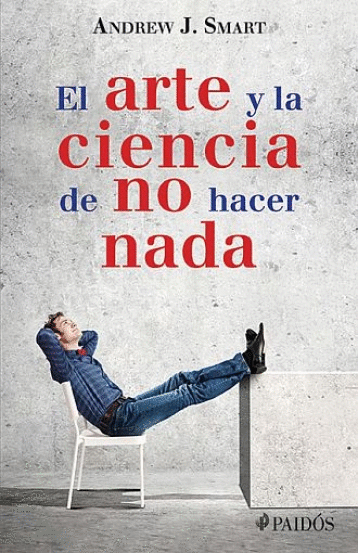 ARTE Y LA CIENCIA DE NO HACER NADA EL