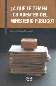 A QUE LE TEMEN LOS AGENTES DEL MINISTERIO PUBLICO