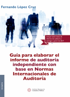 GUIA PARA ELABORAR EL INFORME DE AUDITORIA INDEPENDIENTE CON BASE EN NORMAS INTERNACIONALES DE AUDITORIA