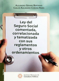LEY DE SEGURO SOCIAL COMENTADA CORRELACIONADA Y TEMATIZADA CON SUS REGLAMENTOS Y OTROS ORDENAMIENTOS