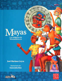 LOS INDIGENAS DE MESOAMERICA 3 MAYAS PARA NIOS