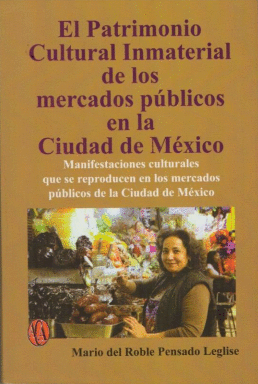 PATRIMONIO CULTURAL INMATERIAL DE LOS MERCADOS PUBLICOS EN LA CIUDAD DE MEXICO EL