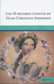 10 MEJORES CUENTOS DE HANS CHRISTIAN ANDERSEN LOS