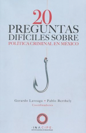 20 PREGUNTAS DIFICILES SOBRE POLITICA CRIMINAL EN MEXICO