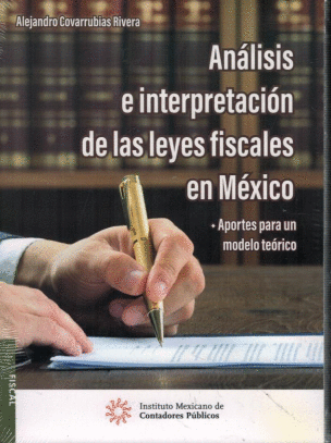 ANALISIS E INTERPRETACION DE LAS LEYES FISCALES EN MEXICO