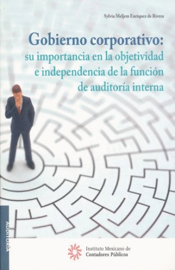 GOBIERNO CORPORATIVO SU IMPORTANCIA EN LA OBJETIVIDAD E INDEPENDENCIA DE LA FUNCION DE AUDITORIA INTERNA