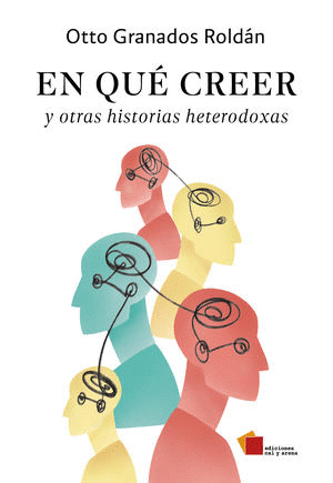 EN QUE CREER Y OTRAS HISTORIAS HETERODOXAS
