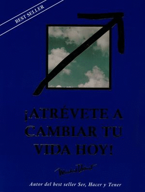 ATREVETE A CAMBIAR TU VIDA HOY