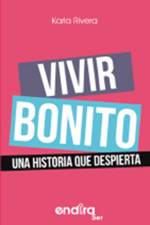 VIVIR BONITO UNA HISTORIA QUE DESPIERTA