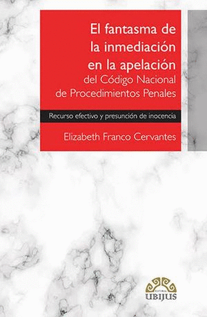 EL FANTASMA DE LA INMEDIACION EN LA APELACION DEL CODIGO NACIONAL DE PROCEDIMINETOS PENALES