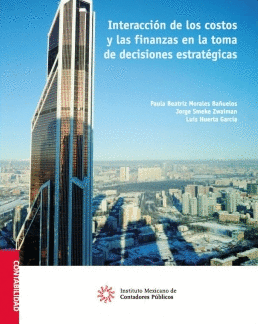 INTERACCION DE LOS COSTOS Y LAS FINANZAS EN LA TOMA DE DECISIONES ESTRATEGICAS