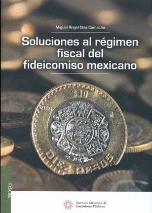 SOLUCIONES AL REGIMEN FISCAL DEL FIDEICOMISO MEXICANO