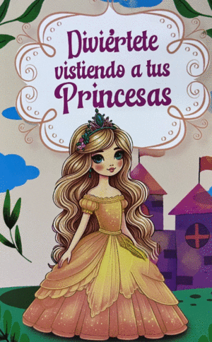 DIVIERTETE VISTIENDO A TUS PRINCESAS