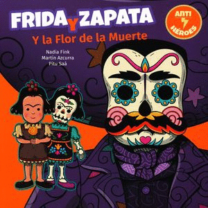 FRIDA Y ZAPATA Y LA FLOR DE LA MUERTE