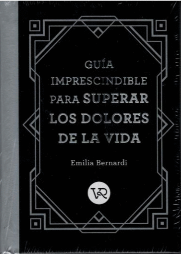 GUIA IMPRESCINDIBLE PARA SUPERAR LOS DOLORES DE LA VIDA