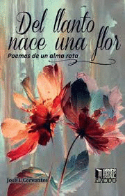 DEL LLANTO NACE UNA FLOR