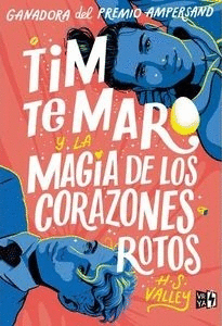TIM TE MARO Y LA MAGIA DE LOS CORAZONES ROTOS