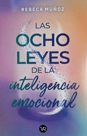 LAS OCHO LEYES DE LA INTELIGENCIA EMOCIONAL