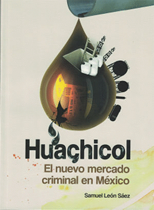 HUACHICOL EL NUEVO MERCADO CRIMINAL EN MEXICO