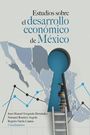 ESTUDIOS SOBRE EL DESARROLLO ECONOMICO DE MEXICO