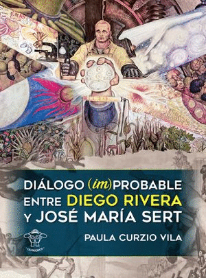 DIALOGO (IM)PROBABLE ENTRE DIEGO RIVERA Y JOSE MARIA SERT